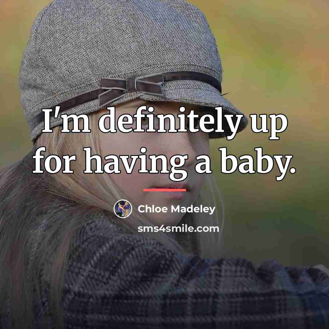 “I'm definitely up for having a baby.…” quote by Chloe Madeley