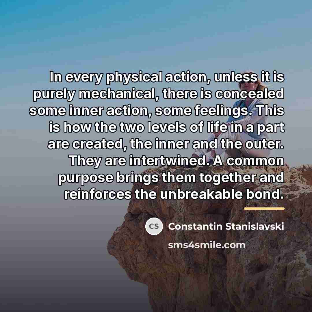 “In every physical action, unless it is purely mechanical, there…” quote by Constantin Stanislavski