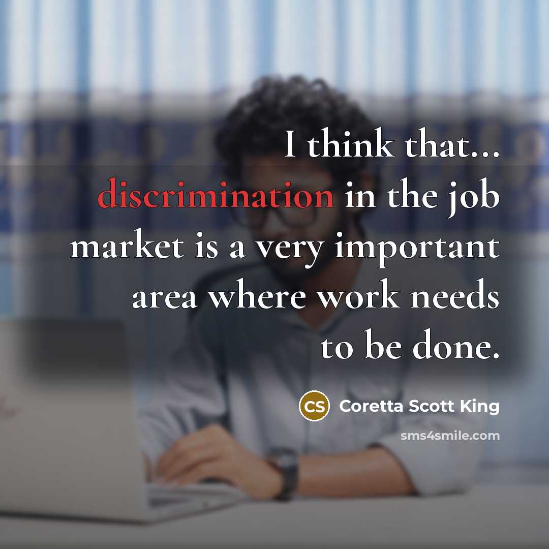 “I think that... discrimination in the job market is a…” quote by Coretta Scott King