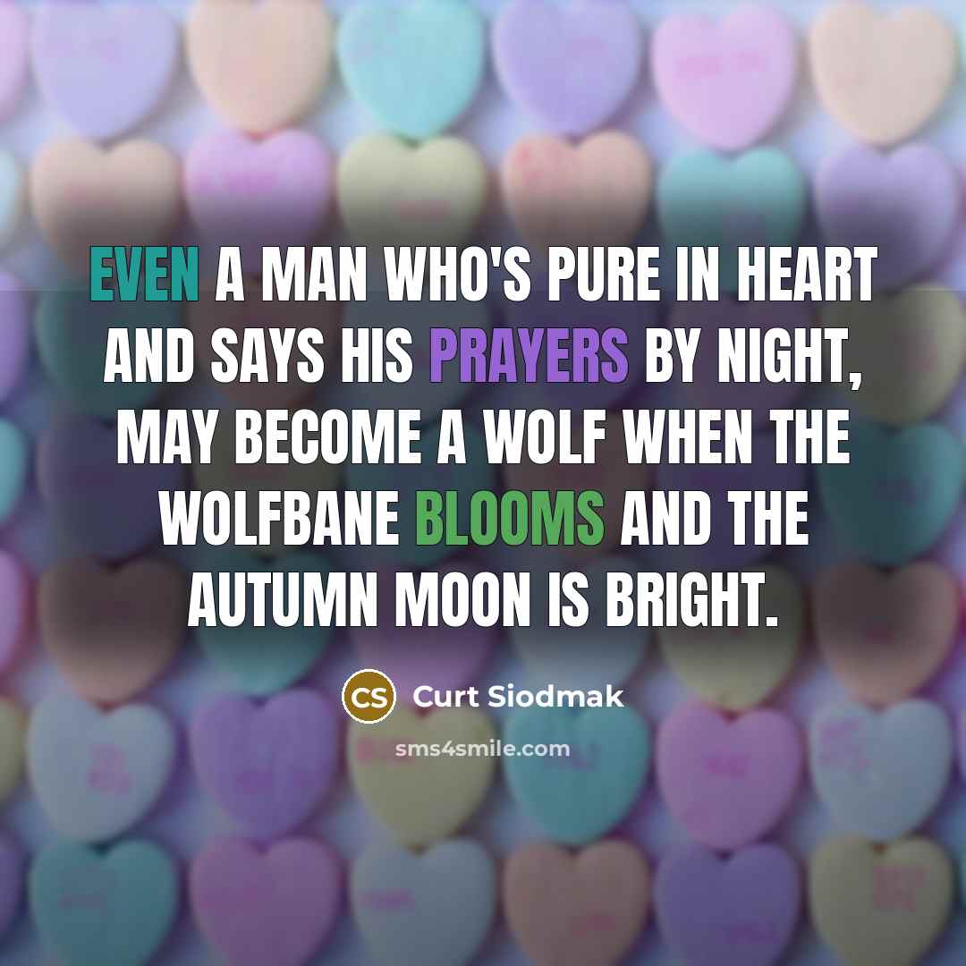 “Even a man who's pure in heart And says his…” quote by Curt Siodmak