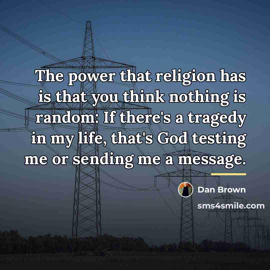 “The power that religion has is that you think nothing…” quote by Dan Brown