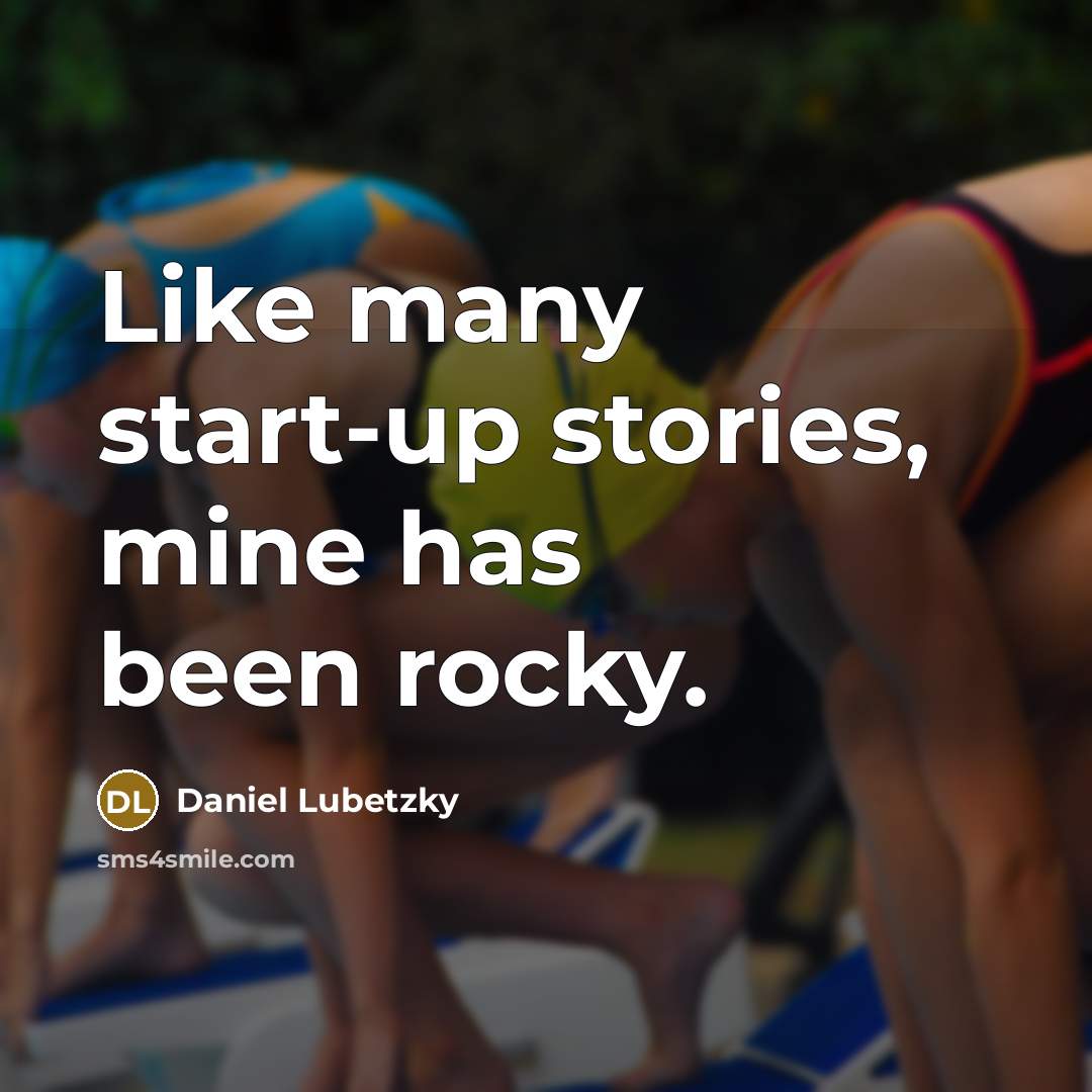 “Like many start-up stories, mine has been rocky.…” quote by Daniel Lubetzky