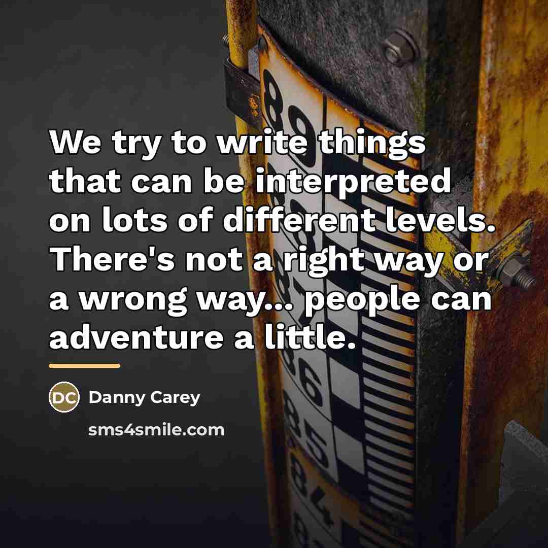 “We try to write things that can be interpreted on…” quote by Danny Carey