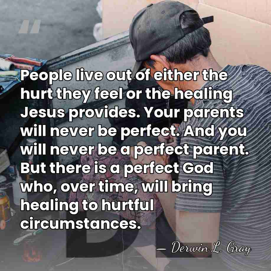 People live out of either the hurt they feel or the healing&hellip; - Derwin L. Gray