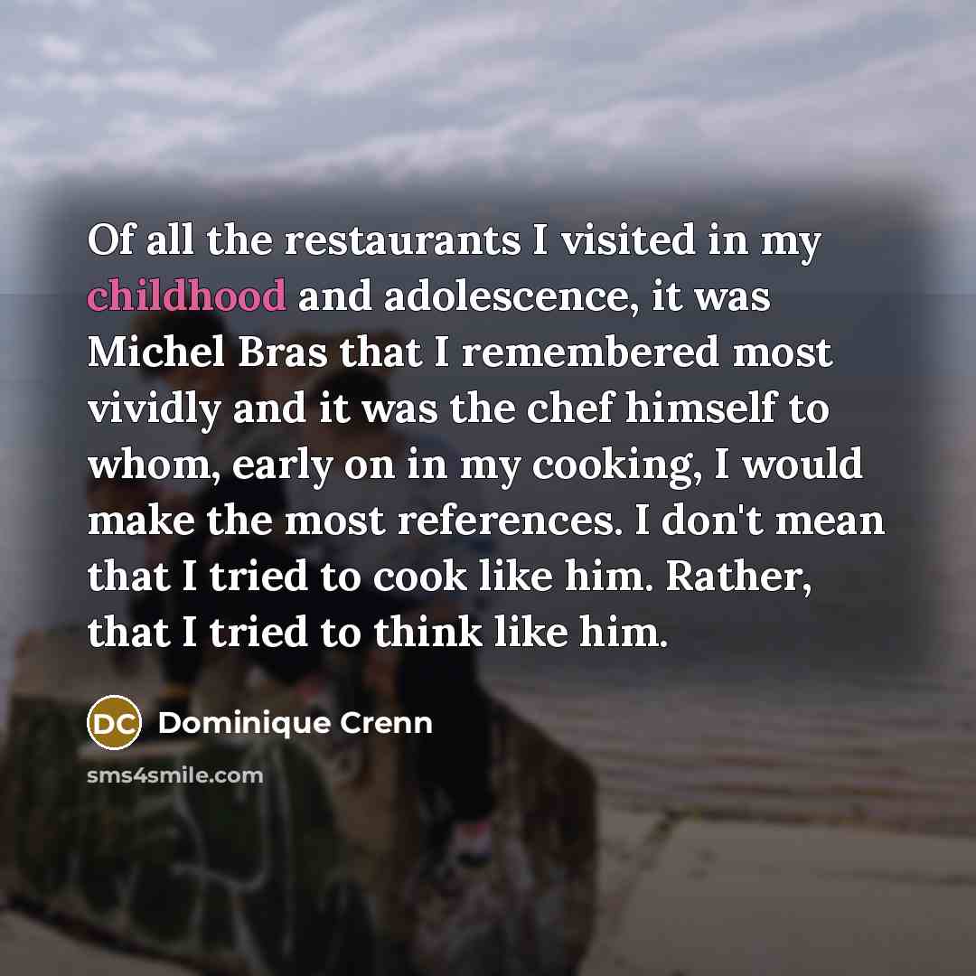 “Of all the restaurants I visited in my childhood and…” quote by Dominique Crenn