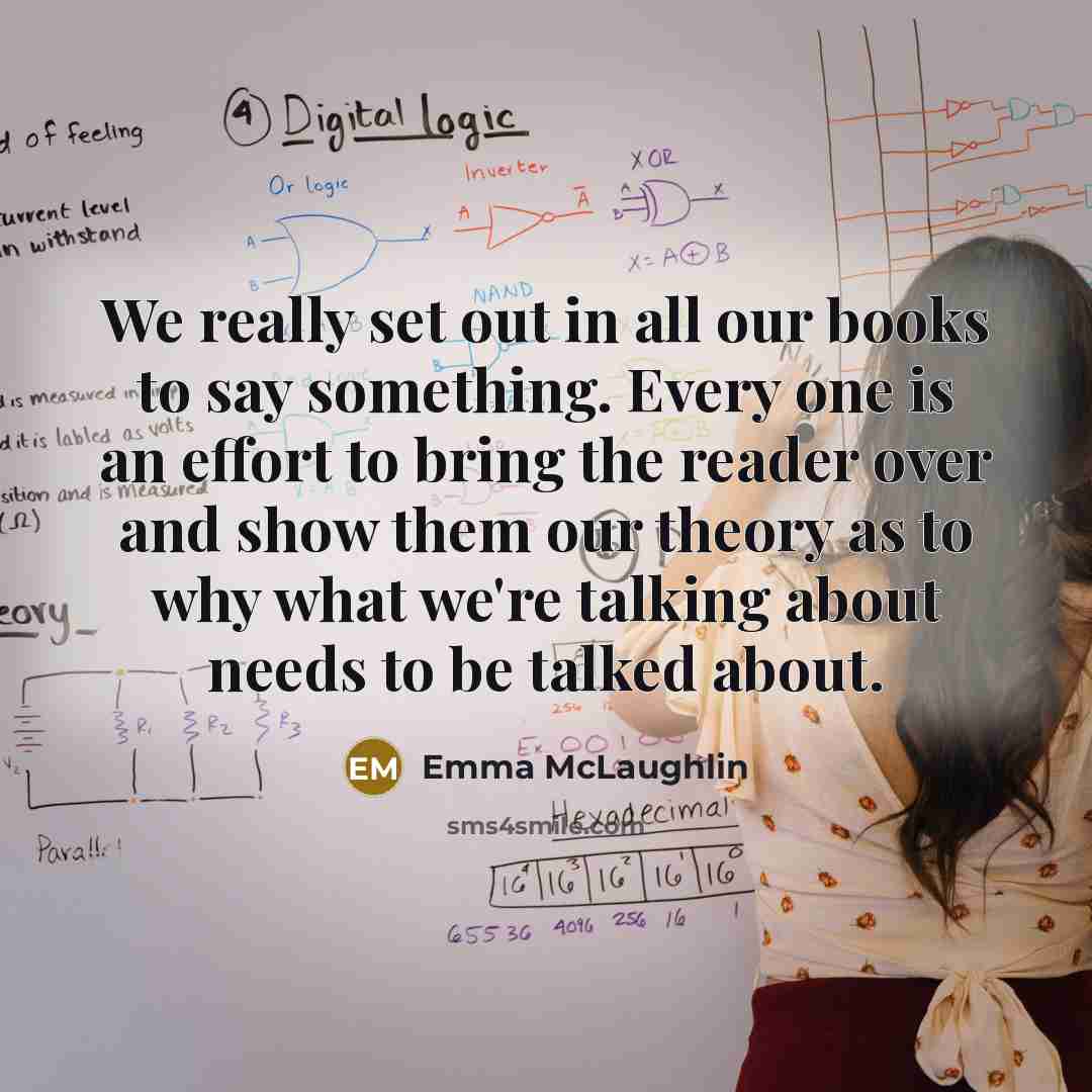 “We really set out in all our books to say…” quote by Emma McLaughlin