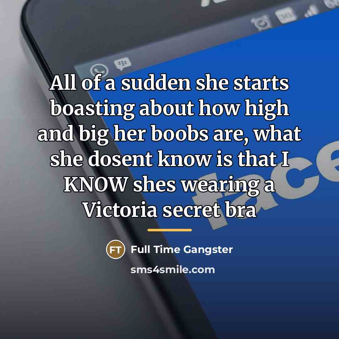 “All of a sudden she starts boasting about how high…” quote by Full Time Gangster