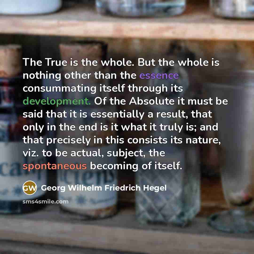“The True is the whole. But the whole is nothing…” quote by Georg Wilhelm Friedrich Hegel