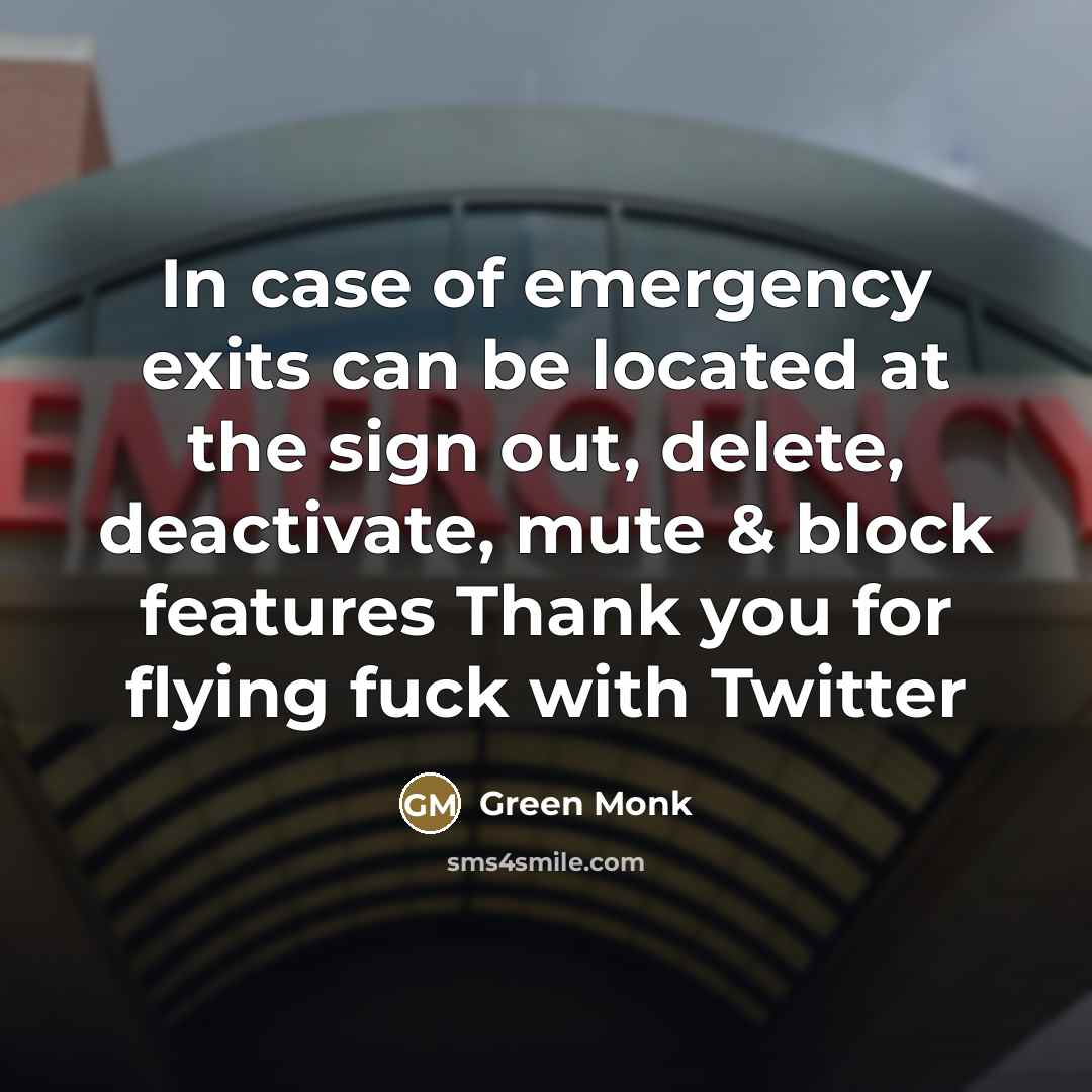 “In case of emergency exits can be located at the…” quote by Green Monk