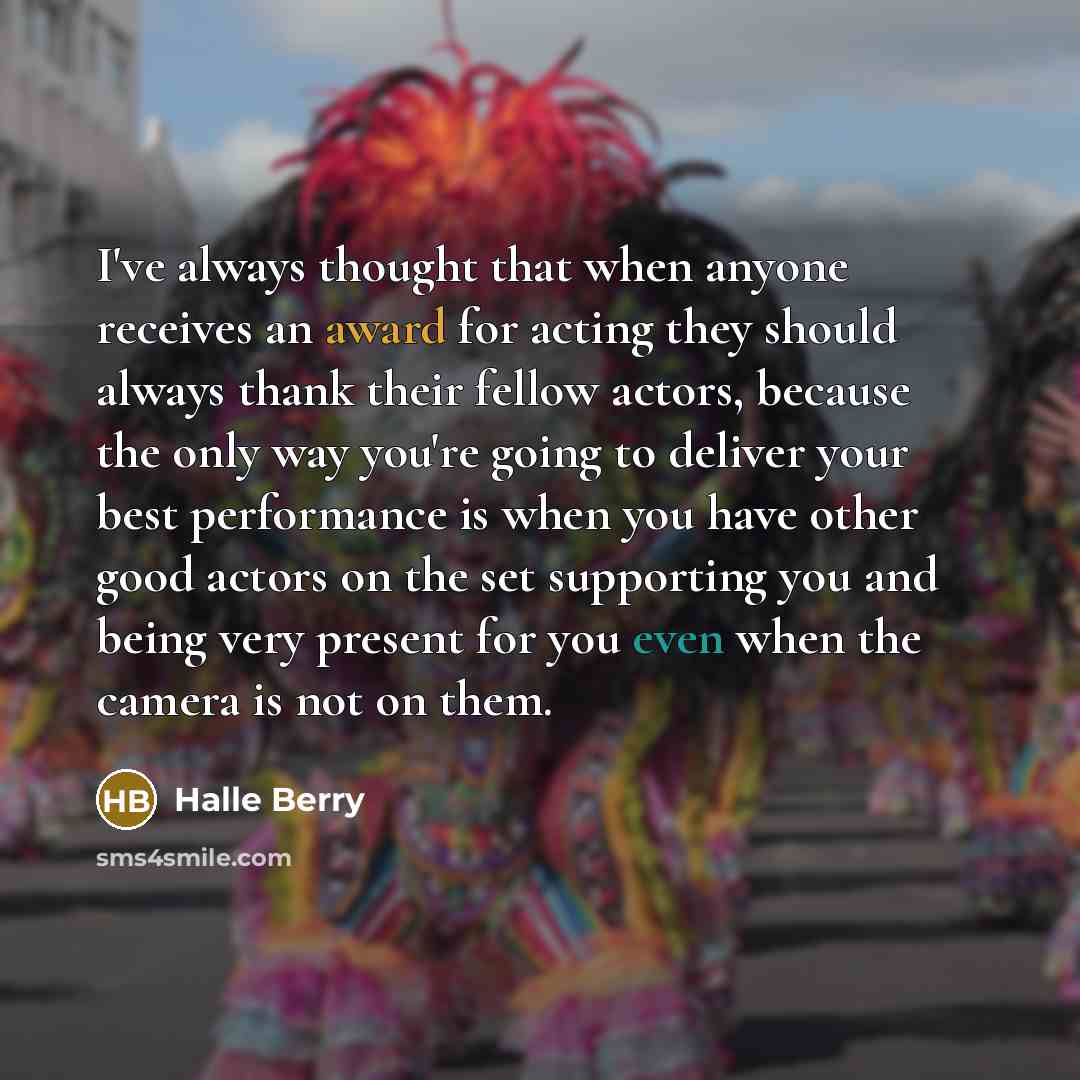 “I've always thought that when anyone receives an award for…” quote by Halle Berry