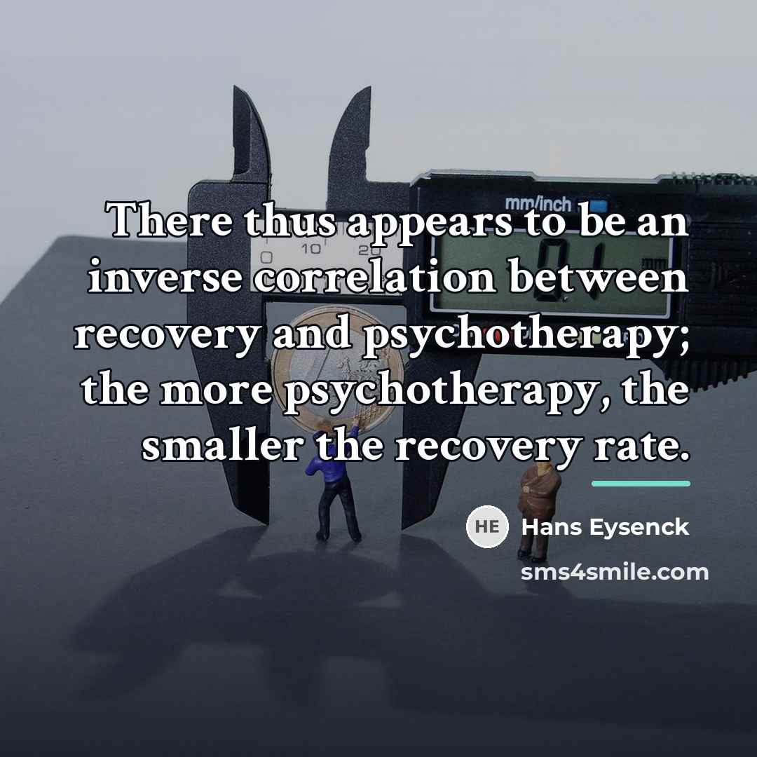 “There thus appears to be an inverse correlation between recovery…” quote by Hans Eysenck