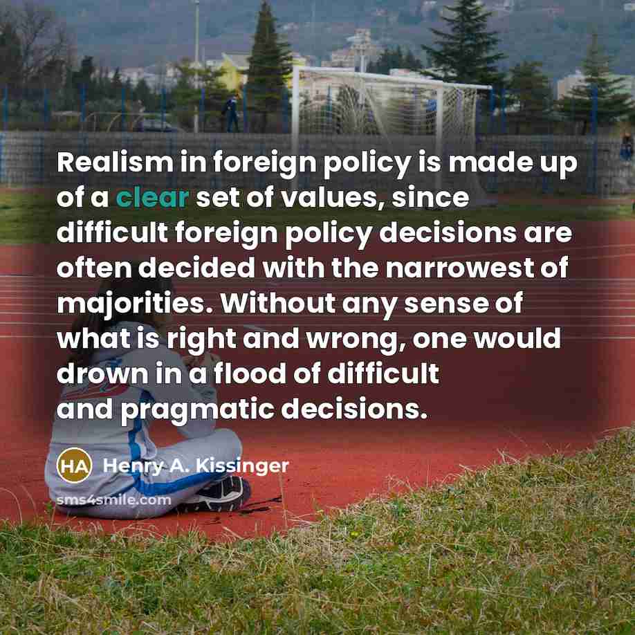 “Realism in foreign policy is made up of a clear…” quote by Henry A. Kissinger
