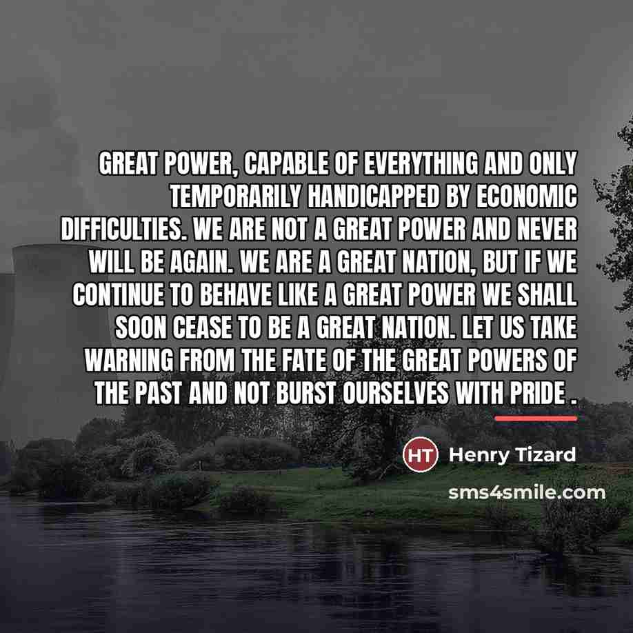 “Great Power, capable of everything and only temporarily handicapped by…” quote by Henry Tizard