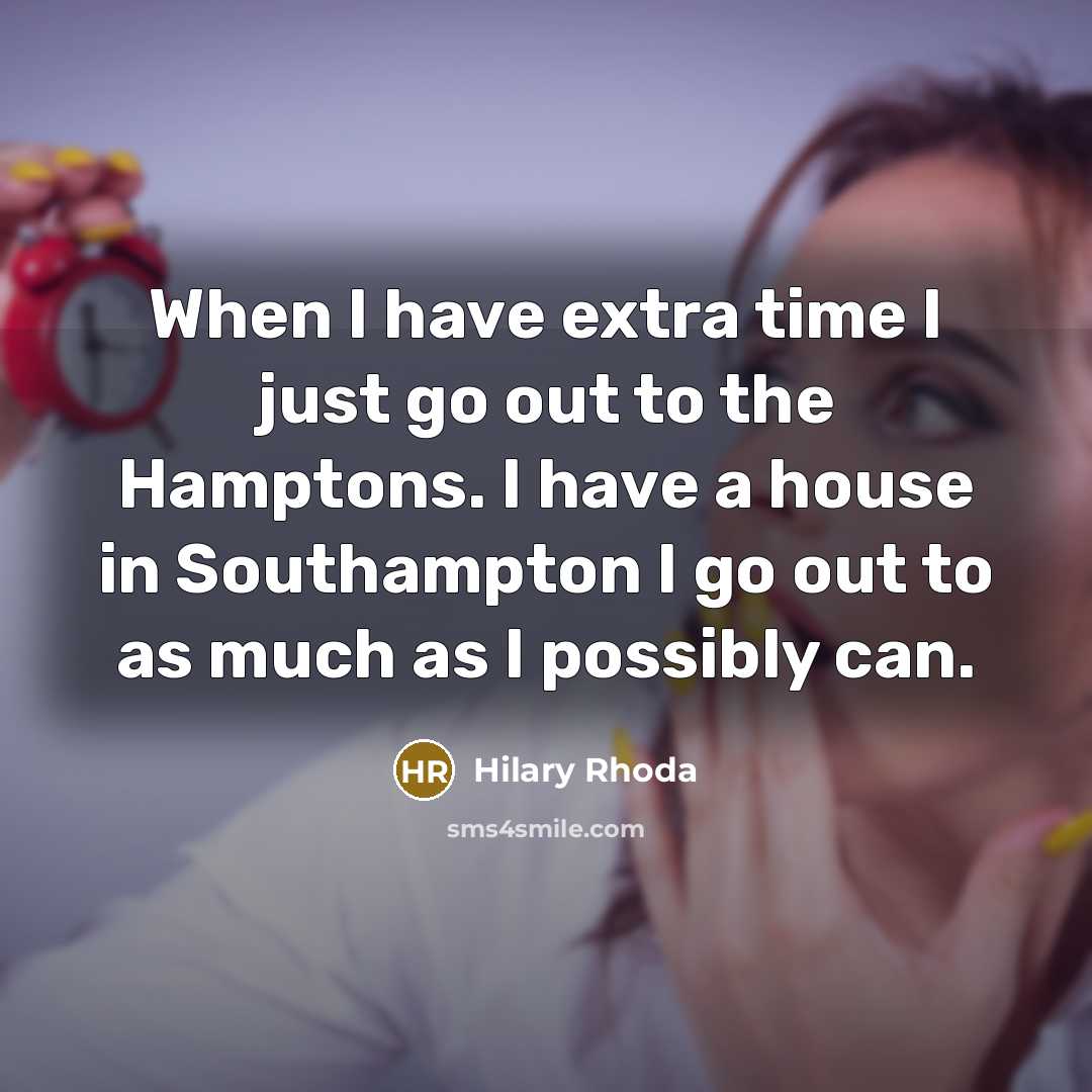 “When I have extra time I just go out to…” quote by Hilary Rhoda