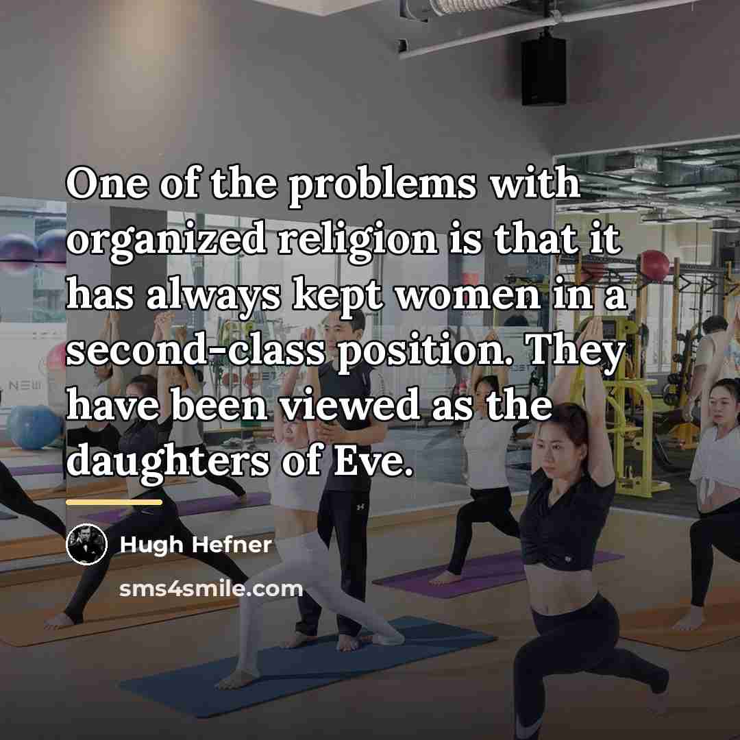 “One of the problems with organized religion is that it…” quote by Hugh Hefner
