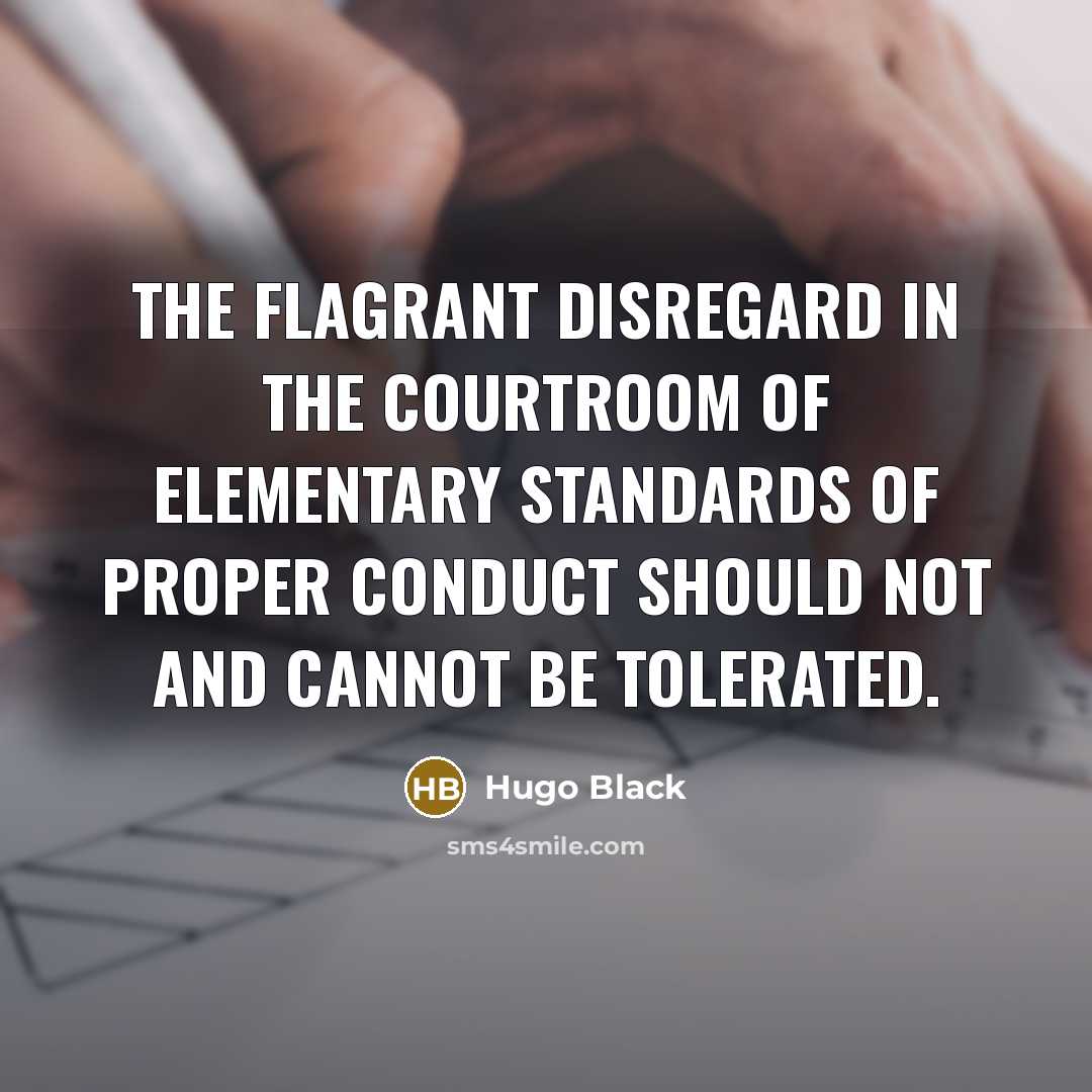 “The flagrant disregard in the courtroom of elementary standards of…” quote by Hugo Black