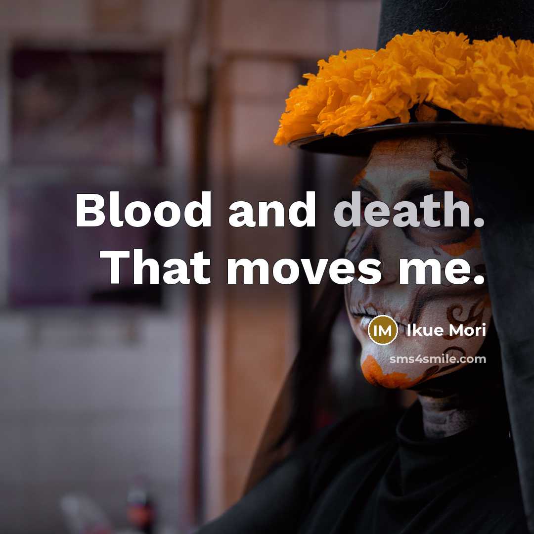 “Blood and death. That moves me.…” quote by Ikue Mori