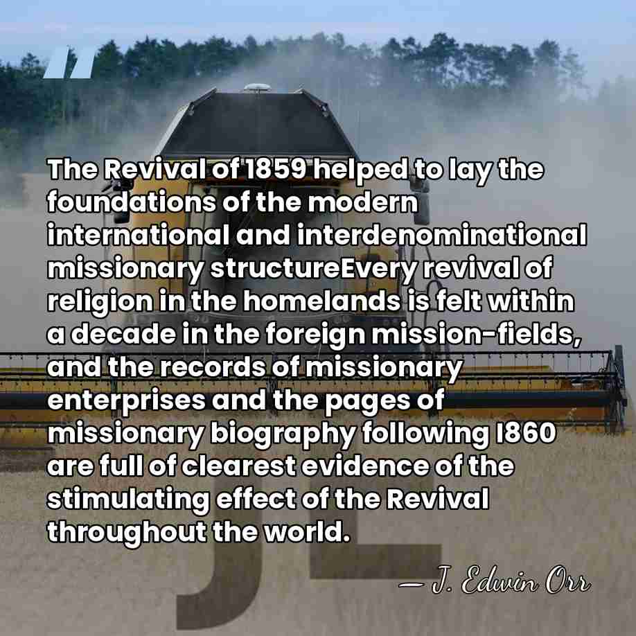 The Revival of 1859 helped to lay the foundations of the modern&hellip; - J. Edwin Orr