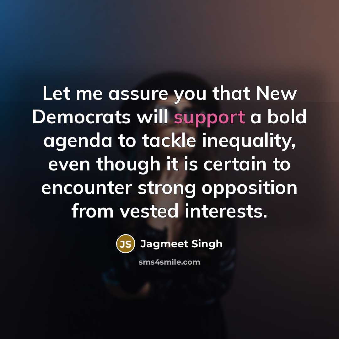 “Let me assure you that New Democrats will support a…” quote by Jagmeet Singh