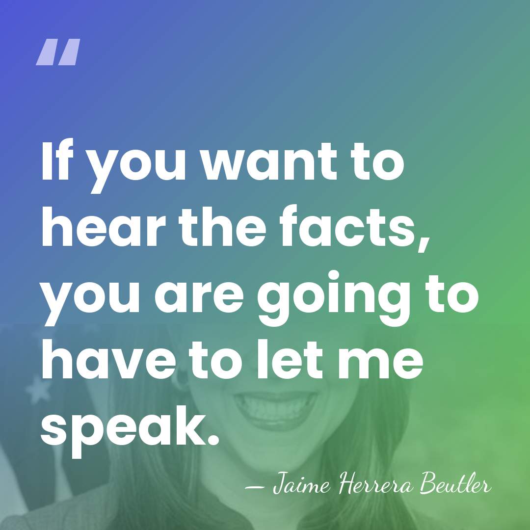 If you want to hear the facts, you are going to have&hellip; - Jaime Herrera Beutler