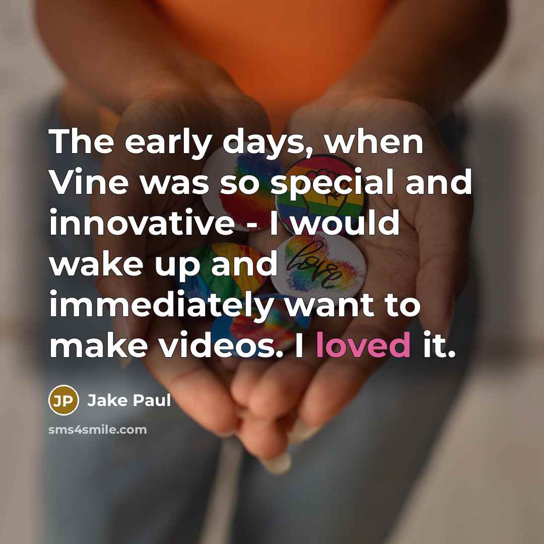 “The early days, when Vine was so special and innovative…” quote by Jake Paul