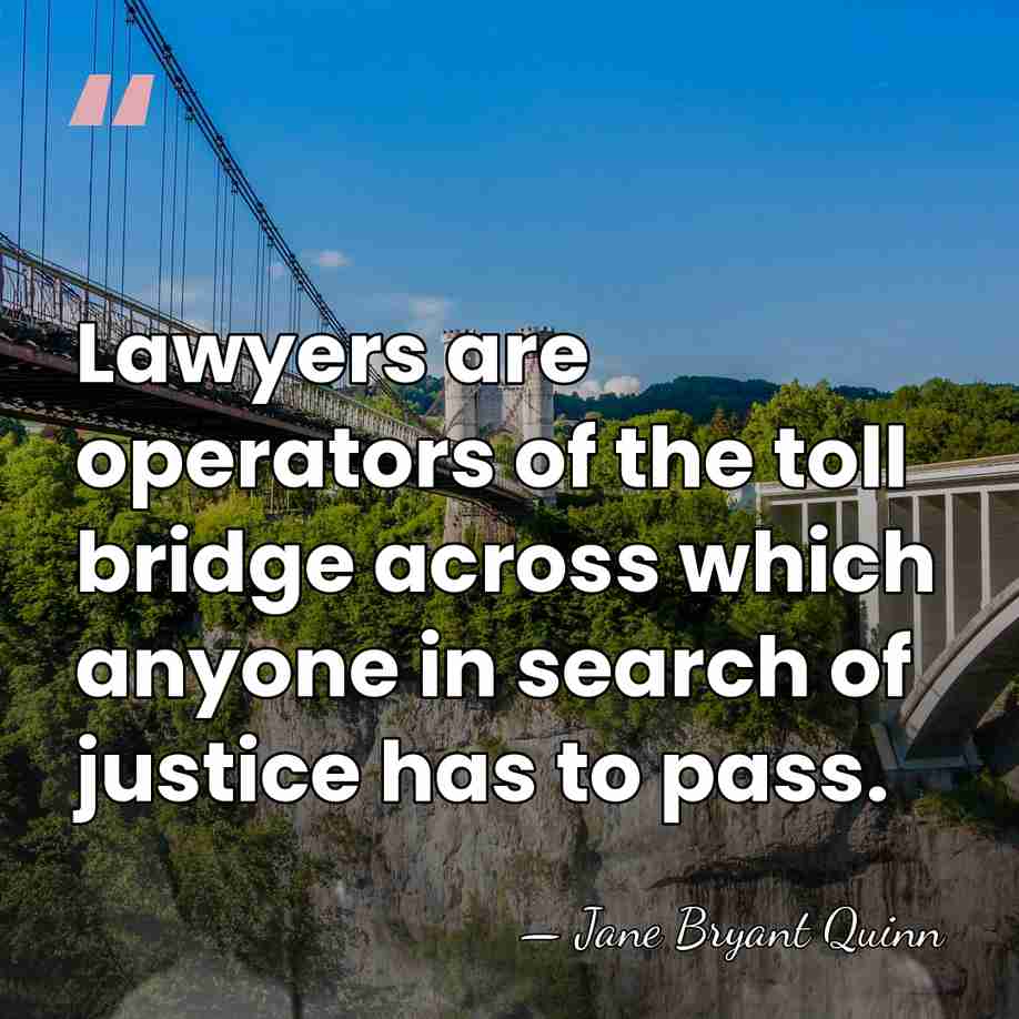 Lawyers are operators of the toll bridge across which anyone in search&hellip; - Jane Bryant Quinn