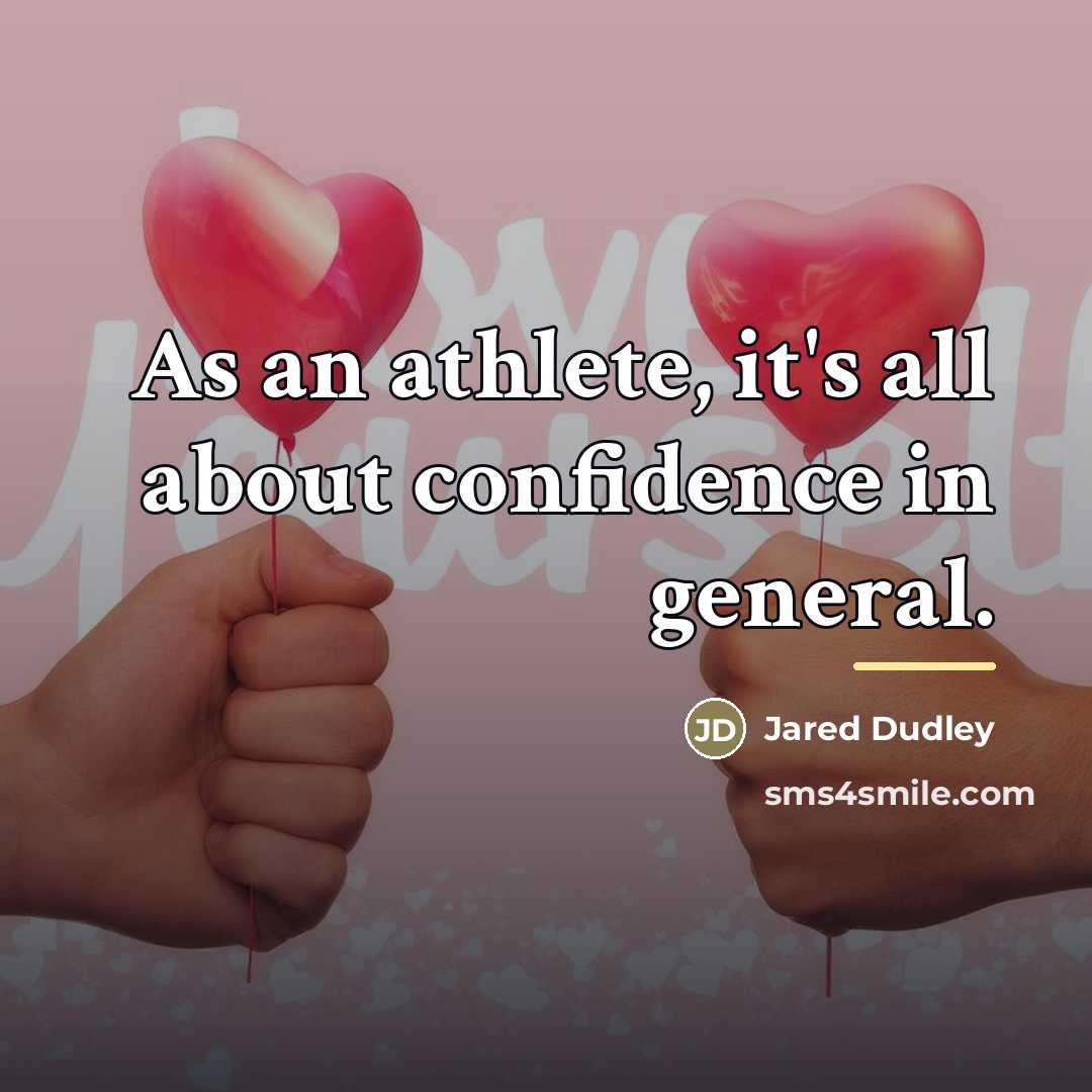 “As an athlete, it's all about confidence in general.…” quote by Jared Dudley
