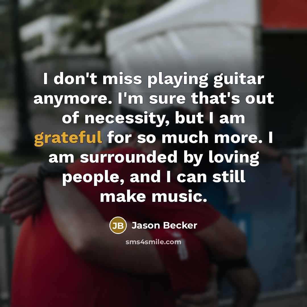 “I don't miss playing guitar anymore. I'm sure that's out…” quote by Jason Becker