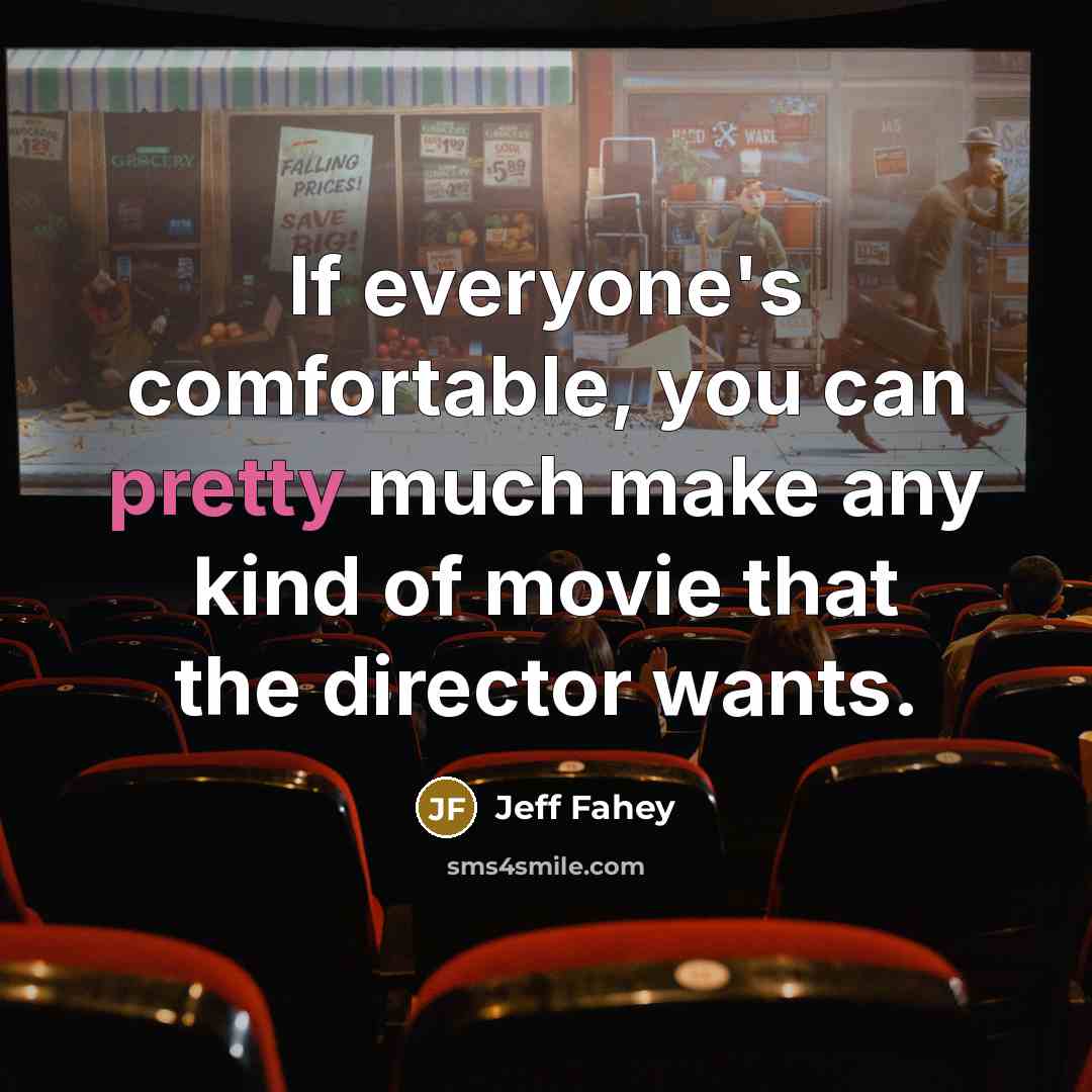 “If everyone's comfortable, you can pretty much make any kind…” quote by Jeff Fahey