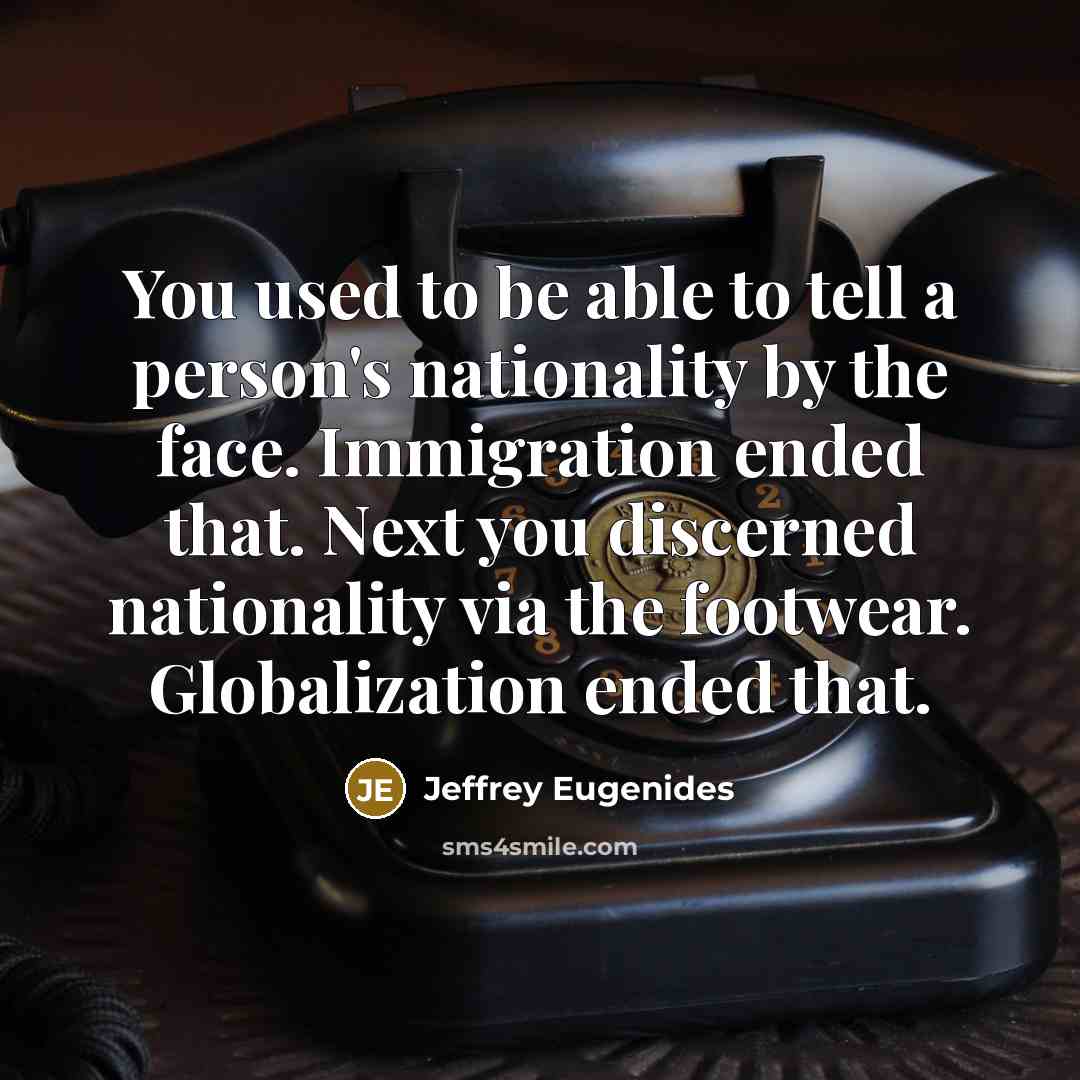 “You used to be able to tell a person's nationality…” quote by Jeffrey Eugenides