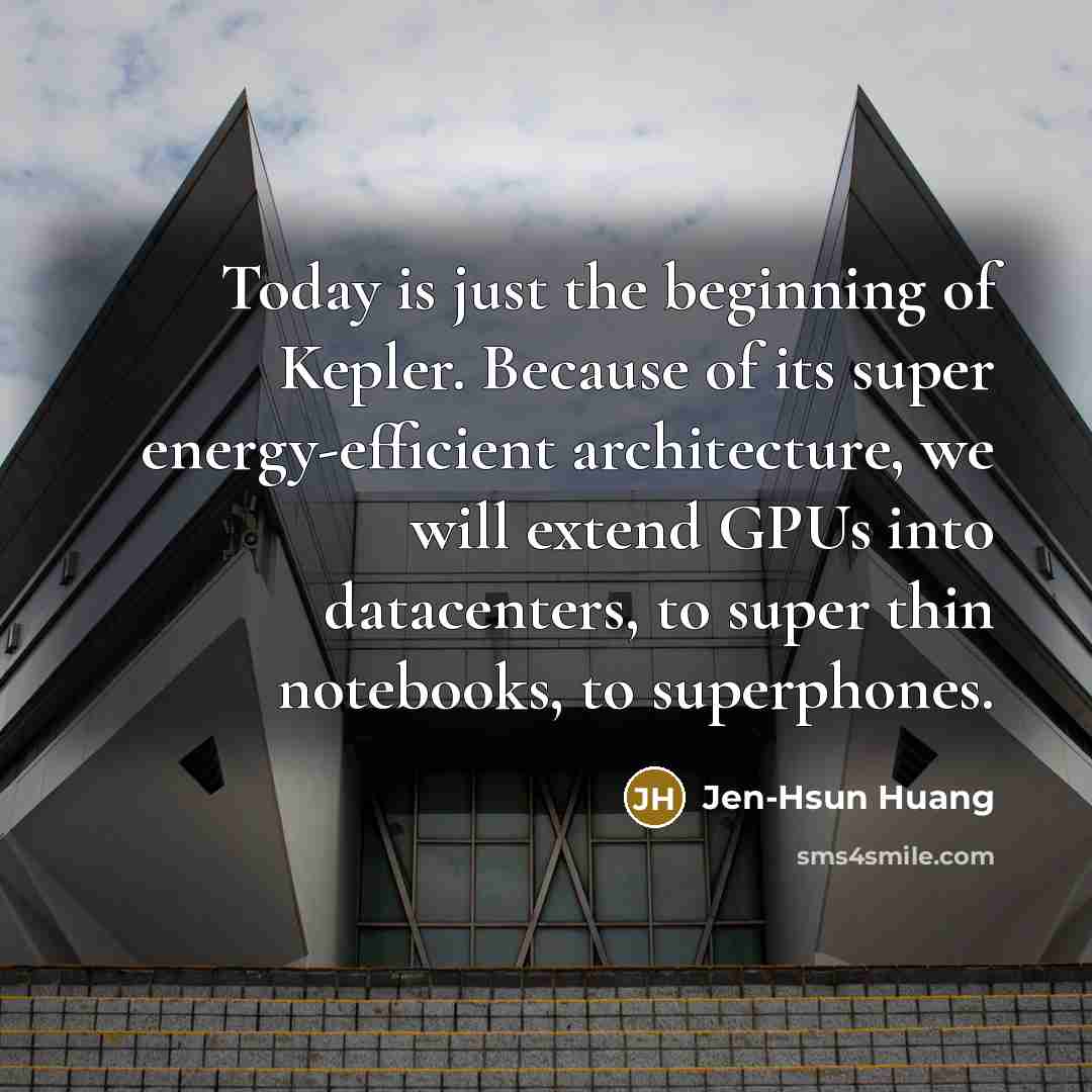 “Today is just the beginning of Kepler. Because of its…” quote by Jen-Hsun Huang