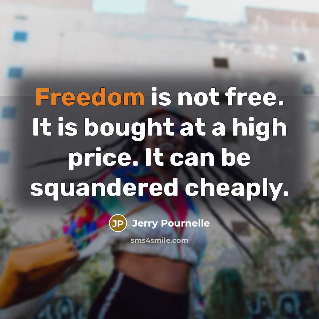 “Freedom is not free. It is bought at a high…” quote by Jerry Pournelle