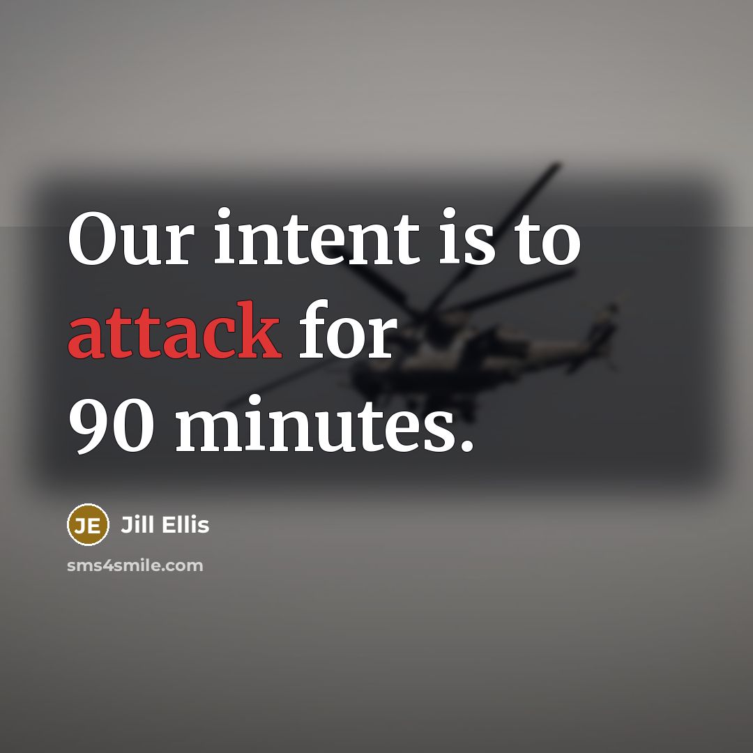 “Our intent is to attack for 90 minutes.…” quote by Jill Ellis