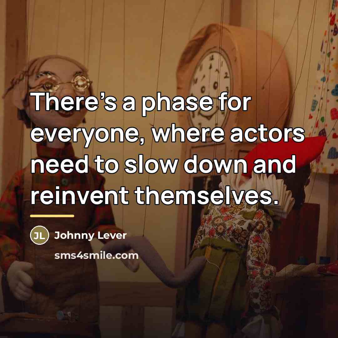 “There's a phase for everyone, where actors need to slow…” quote by Johnny Lever