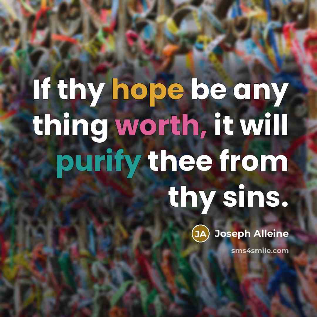 “If thy hope be any thing worth, it will purify…” quote by Joseph Alleine