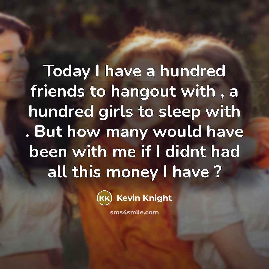 “Today I have a hundred friends to hangout with ,…” quote by Kevin Knight