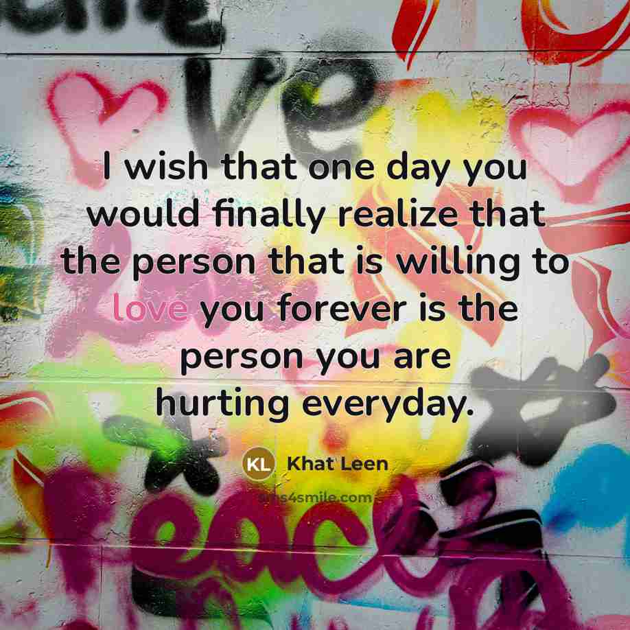 “I wish that one day you would finally realize that…” quote by Khat Leen