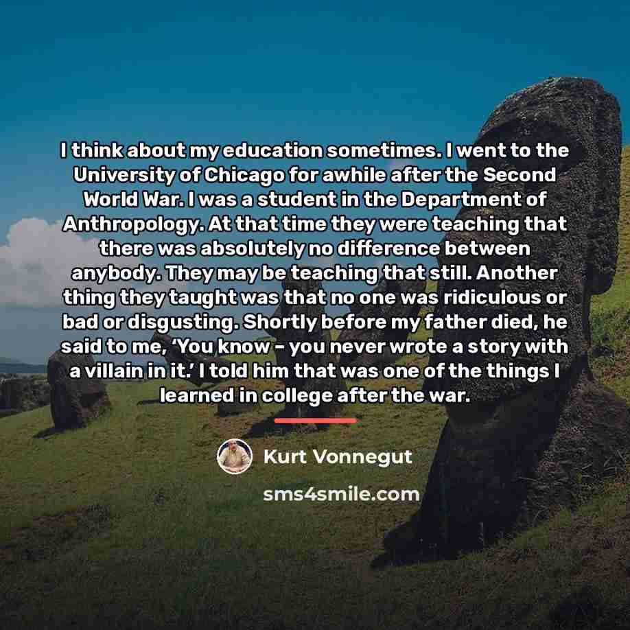 “I think about my education sometimes. I went to the…” quote by Kurt Vonnegut