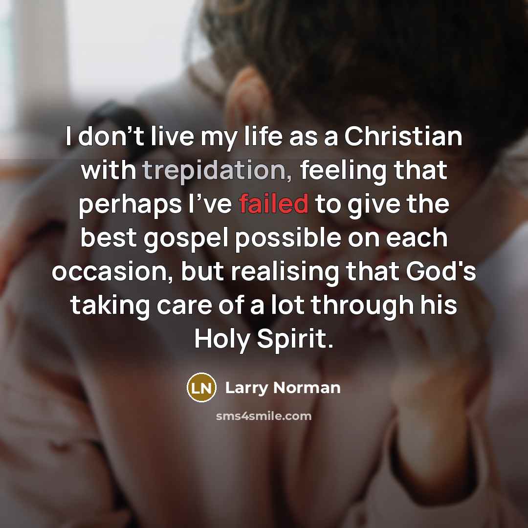 “I don't live my life as a Christian with trepidation,…” quote by Larry Norman