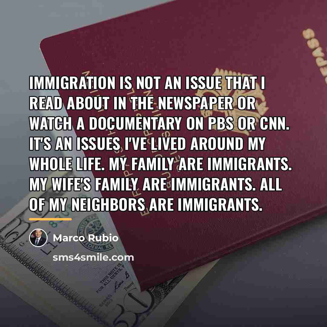 “Immigration is not an issue that I read about in…” quote by Marco Rubio