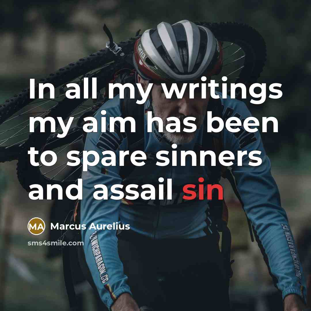 “In all my writings my aim has been to spare…” quote by Marcus Aurelius