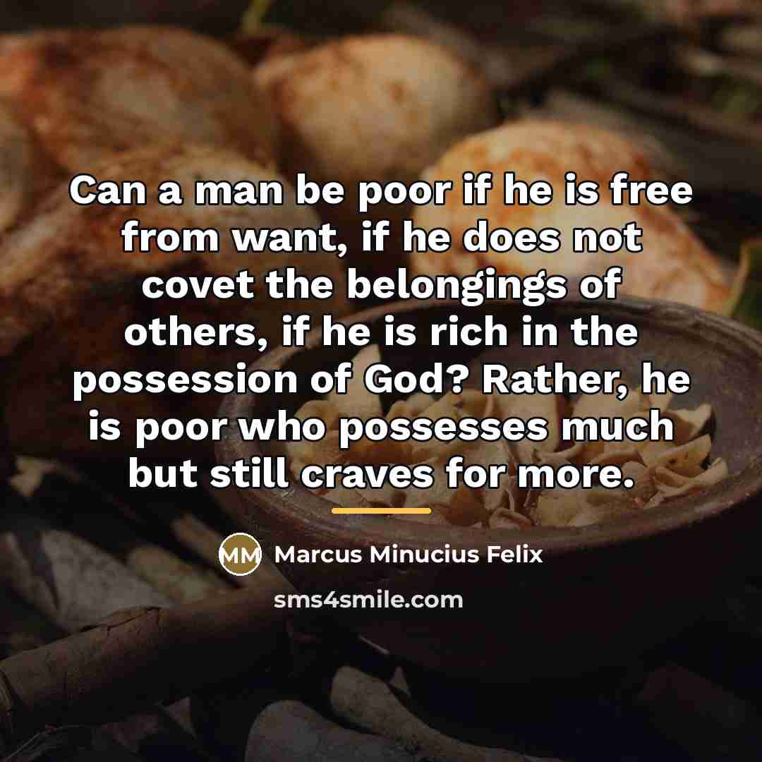 “Can a man be poor if he is free from…” quote by Marcus Minucius Felix