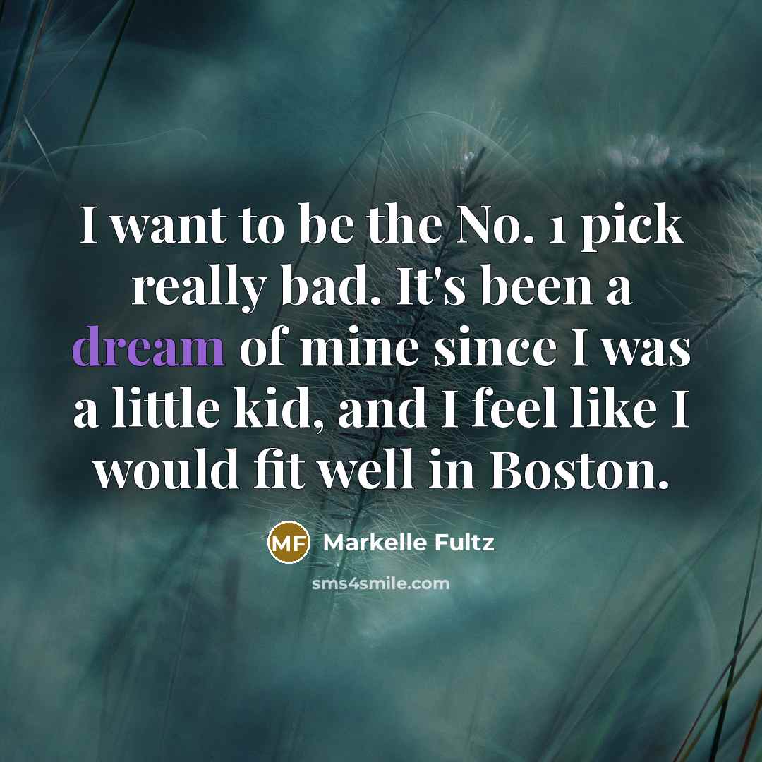 “I want to be the No. 1 pick really bad.…” quote by Markelle Fultz