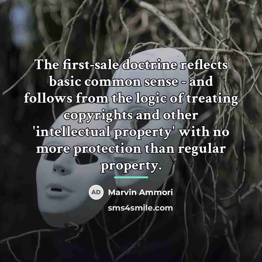 “The first-sale doctrine reflects basic common sense - and follows…” quote by Marvin Ammori