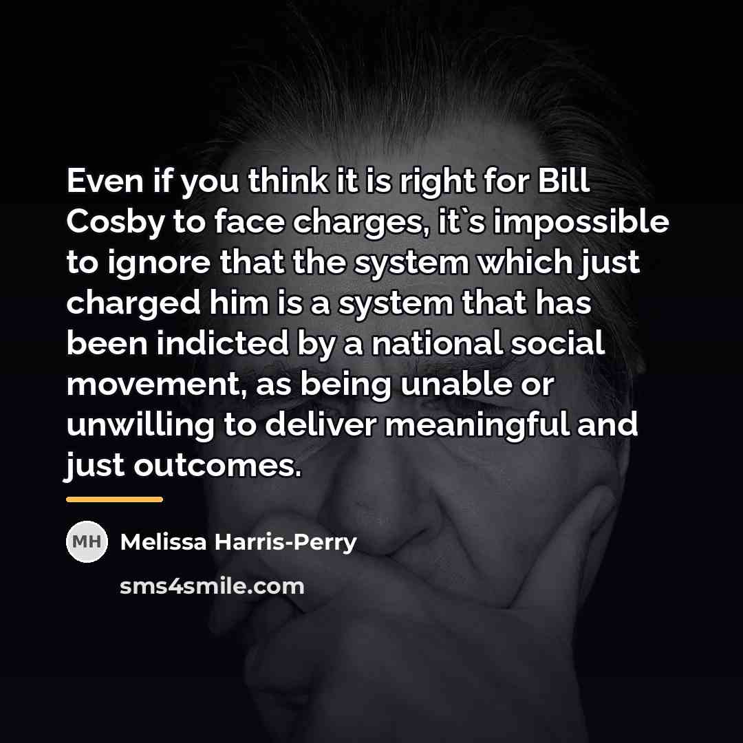 “Even if you think it is right for Bill Cosby…” quote by Melissa Harris-Perry