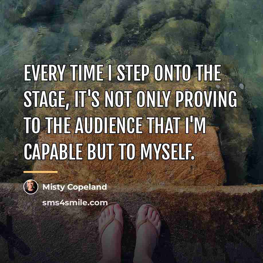 “Every time I step onto the stage, it's not only…” quote by Misty Copeland