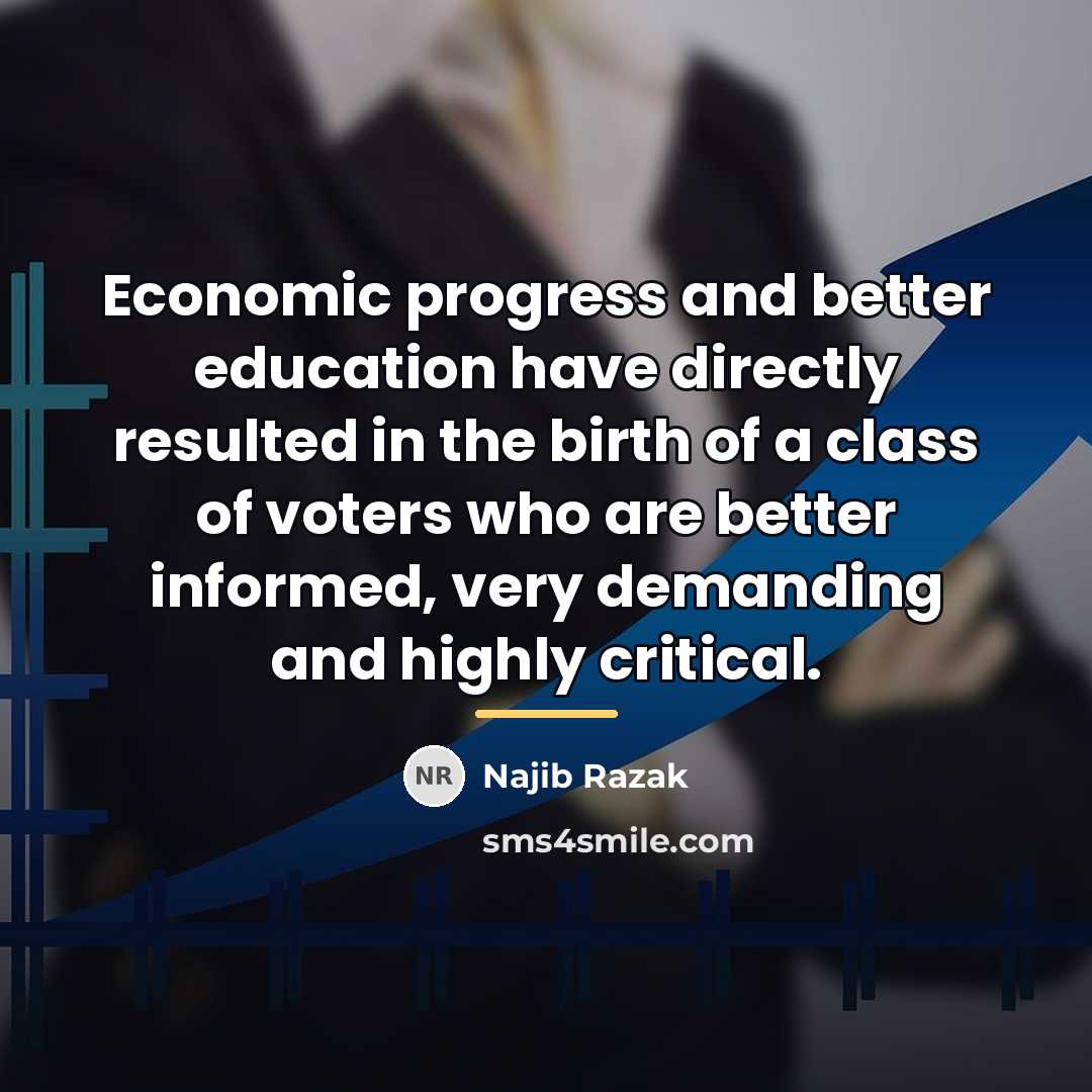 “Economic progress and better education have directly resulted in the…” quote by Najib Razak