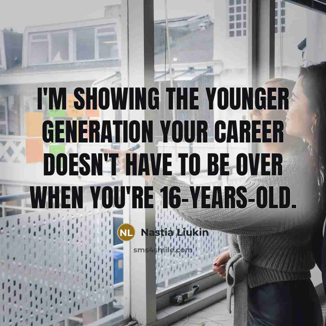 “I'm showing the younger generation your career doesn't have to…” quote by Nastia Liukin