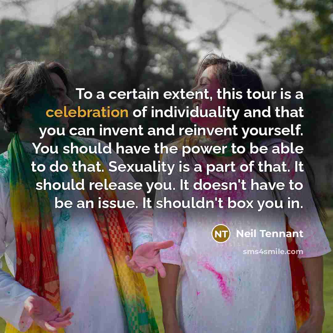 “To a certain extent, this tour is a celebration of…” quote by Neil Tennant