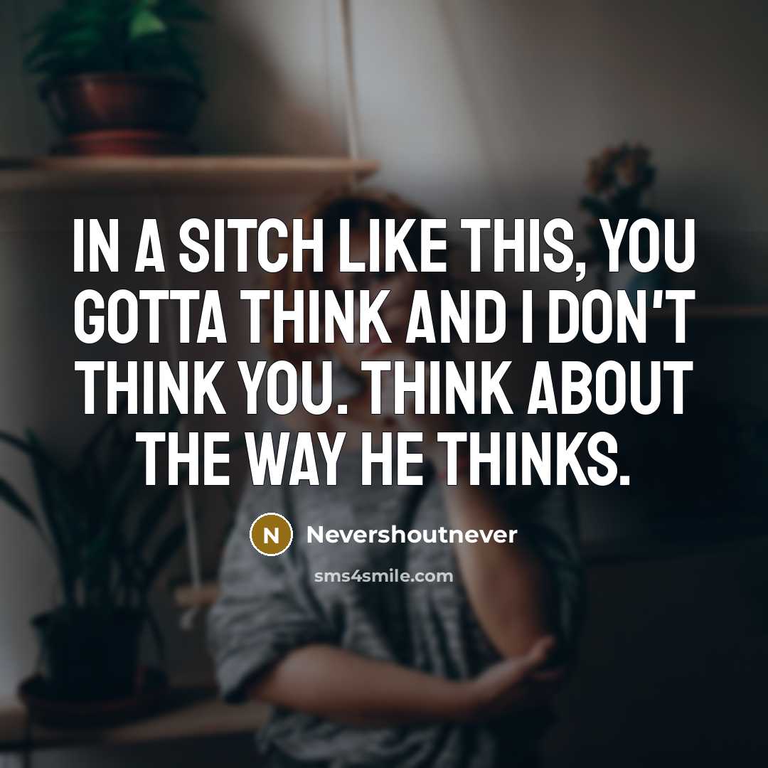“In a sitch like this, you gotta think and I…” quote by Nevershoutnever